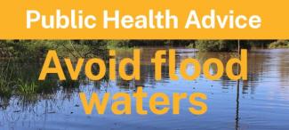 Public Health Advice - Beware risks of flood water